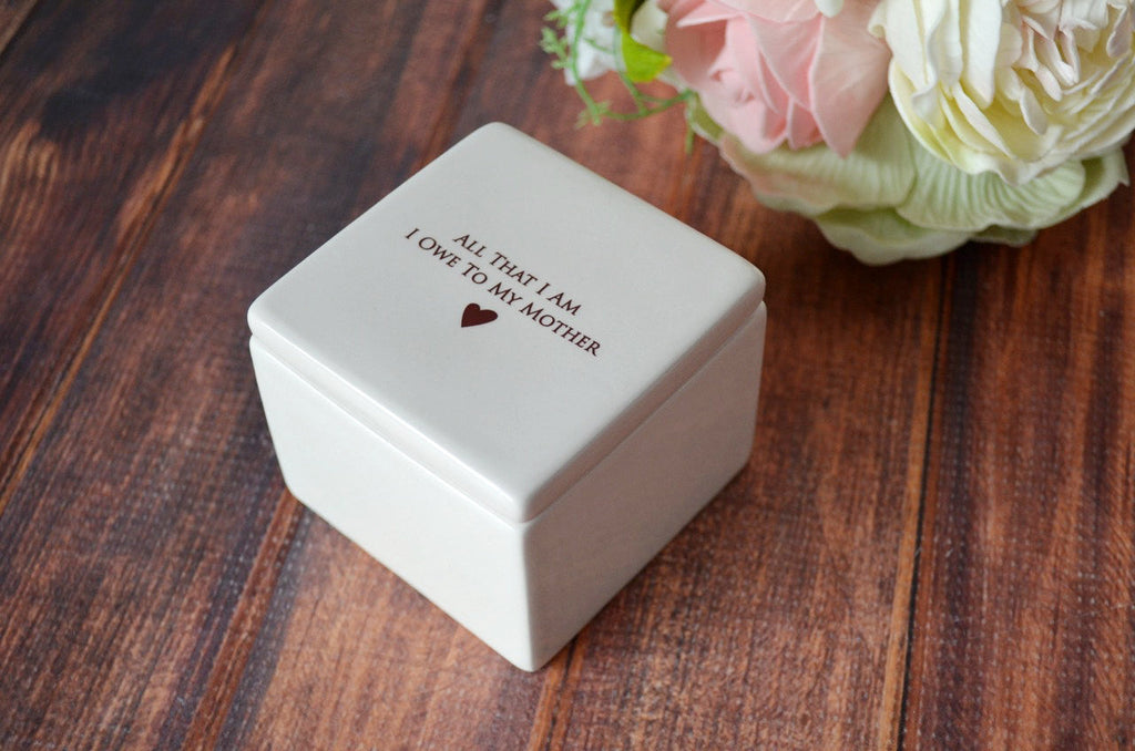 Unique Mother of the Bride Gift or Birthday Gift - Add Custom Text - Deep Square Keepsake Box - All That I Am I Owe To My Mother