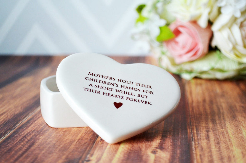 Mothers Hold Their Children's Hands for a Short While -  Mom Gift - Heart Keepsake Box - READY TO SHIP