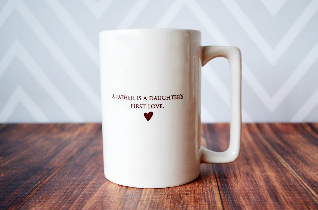A Father is a Daughter's First Love - READY TO SHIP - Large Coffee Mug, Gift for Dad