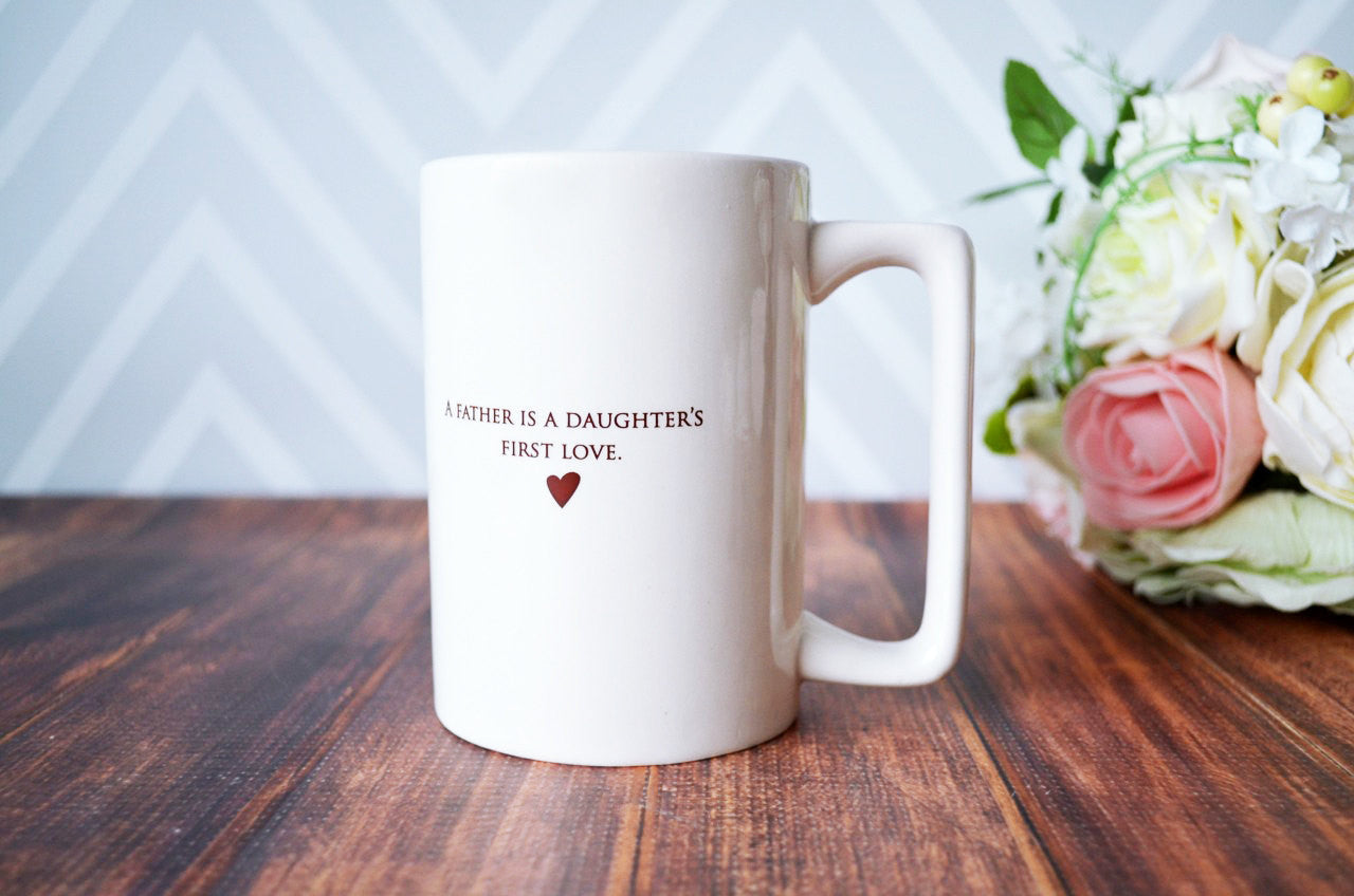 A Father is a Daughter's First Love - READY TO SHIP - Large Coffee Mug, Father's Day Gift
